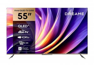 טלוויזיה חכמה DREAME VIVID QLED 4K TV 55' 55Q100 טלוויזיה חכמה DREAME VIVID QLED 4K TV 55' 55Q100